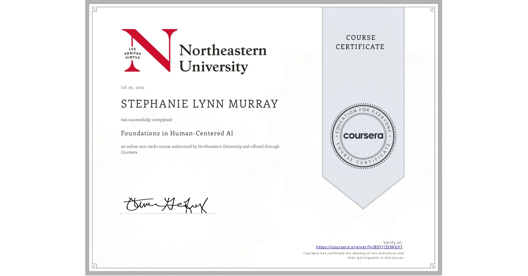 View certificate for STEPHANIE LYNN  MURRAY, Foundations in Human-Centered AI, an online non-credit course authorized by Northeastern University  and offered through Coursera