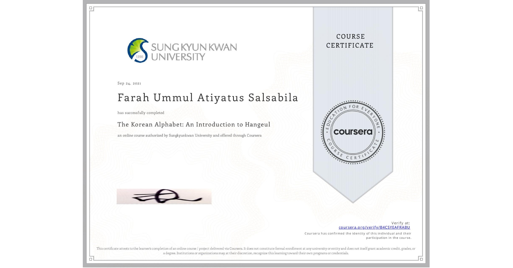 View certificate for Farah Ummul Atiyatus Salsabila, The Korean Alphabet: An Introduction to Hangeul, an online non-credit course authorized by Sungkyunkwan University and offered through Coursera