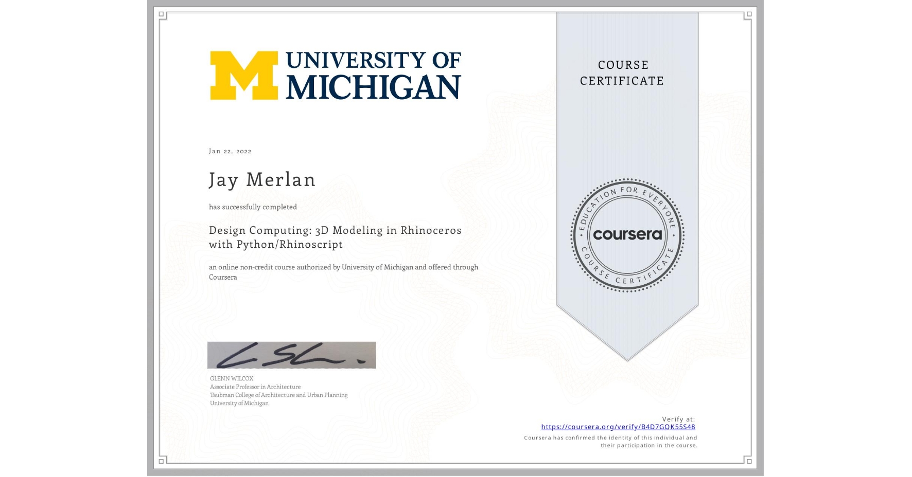 View certificate for Jay Merlan, Design Computing: 3D Modeling in Rhinoceros with Python/Rhinoscript, an online non-credit course authorized by University of Michigan and offered through Coursera