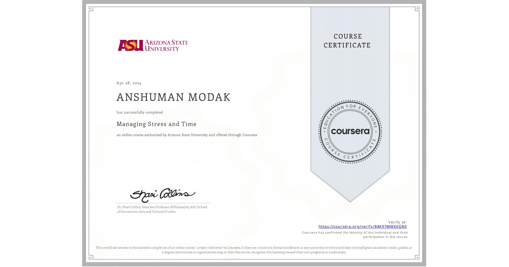 View certificate for ANSHUMAN MODAK, Managing Stress and Time, an online non-credit course authorized by Arizona State University and offered through Coursera