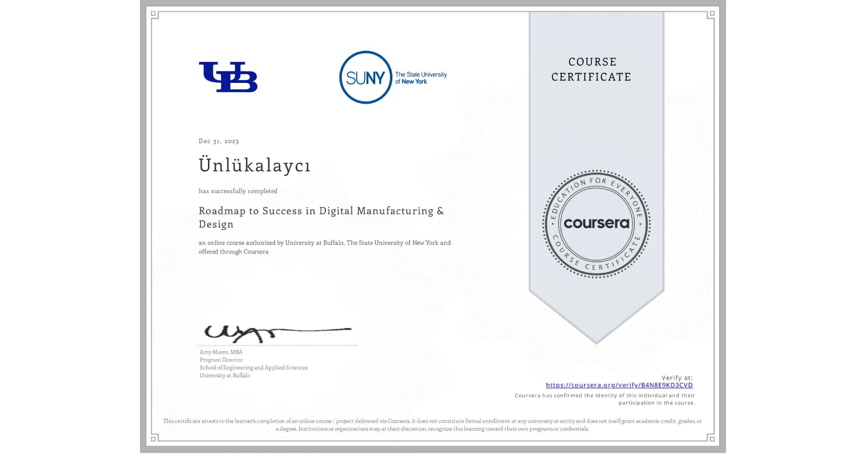 View certificate for Ünlükalaycı , Roadmap to Success in Digital Manufacturing & Design , an online non-credit course authorized by University at Buffalo & The State University of New York and offered through Coursera