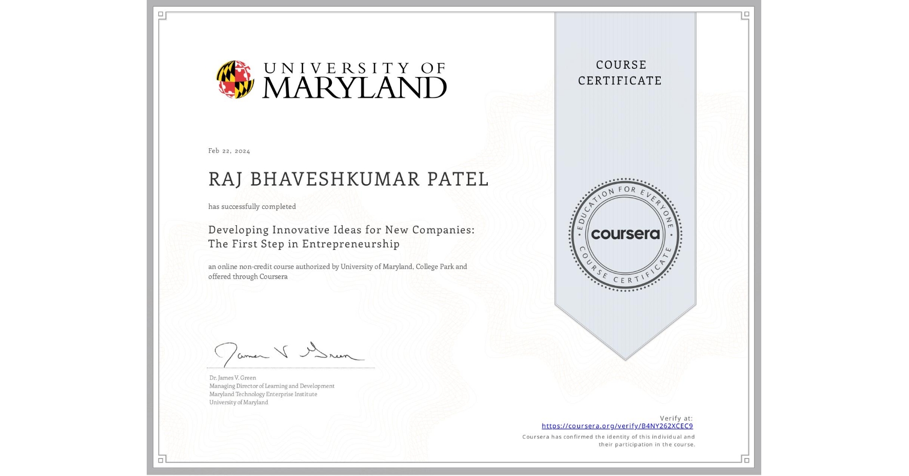 View certificate for RAJ BHAVESHKUMAR PATEL, Developing Innovative Ideas for New Companies: The First Step in Entrepreneurship, an online non-credit course authorized by University of Maryland, College Park and offered through Coursera