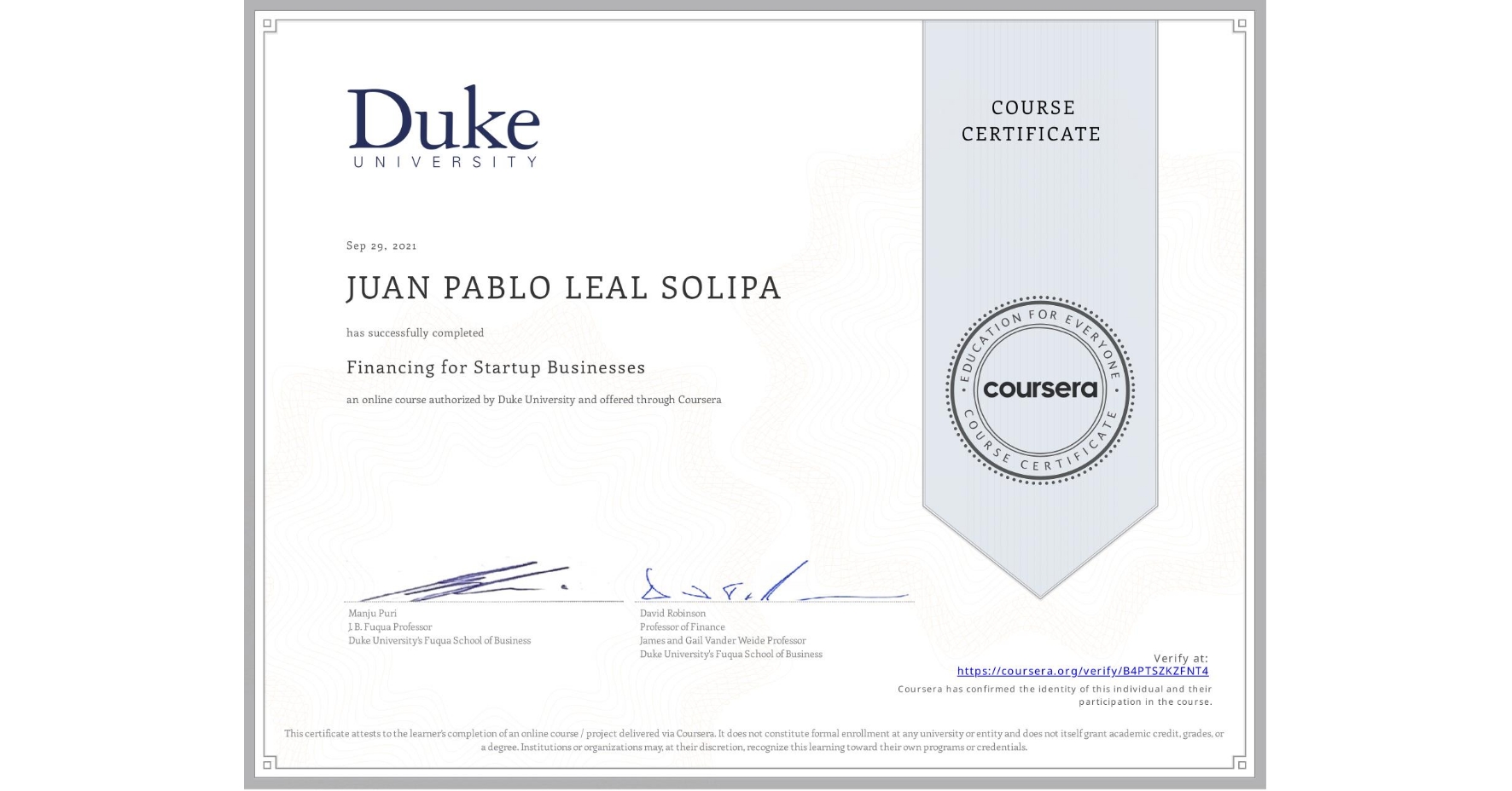 View certificate for JUAN PABLO LEAL SOLIPA, Financing for Startup Businesses, an online non-credit course authorized by Duke University and offered through Coursera