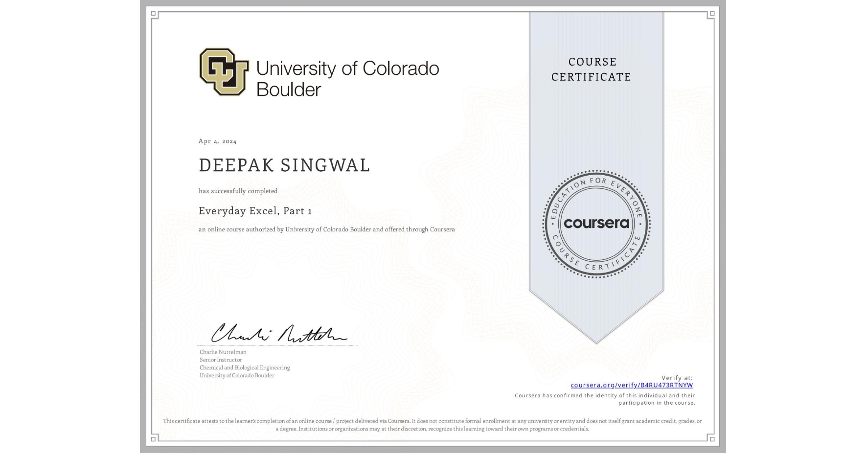 View certificate for DEEPAK SINGWAL, Everyday Excel, Part 1, an online non-credit course authorized by University of Colorado Boulder and offered through Coursera