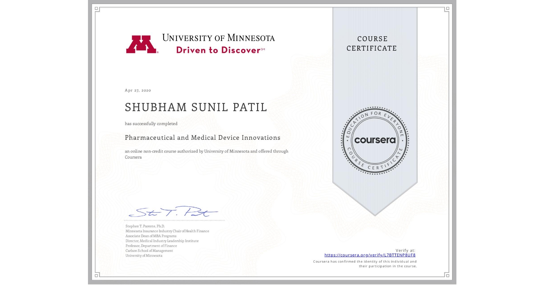 View certificate for SHUBHAM SUNIL  PATIL, Pharmaceutical and Medical Device Innovations, an online non-credit course authorized by University of Minnesota and offered through Coursera
