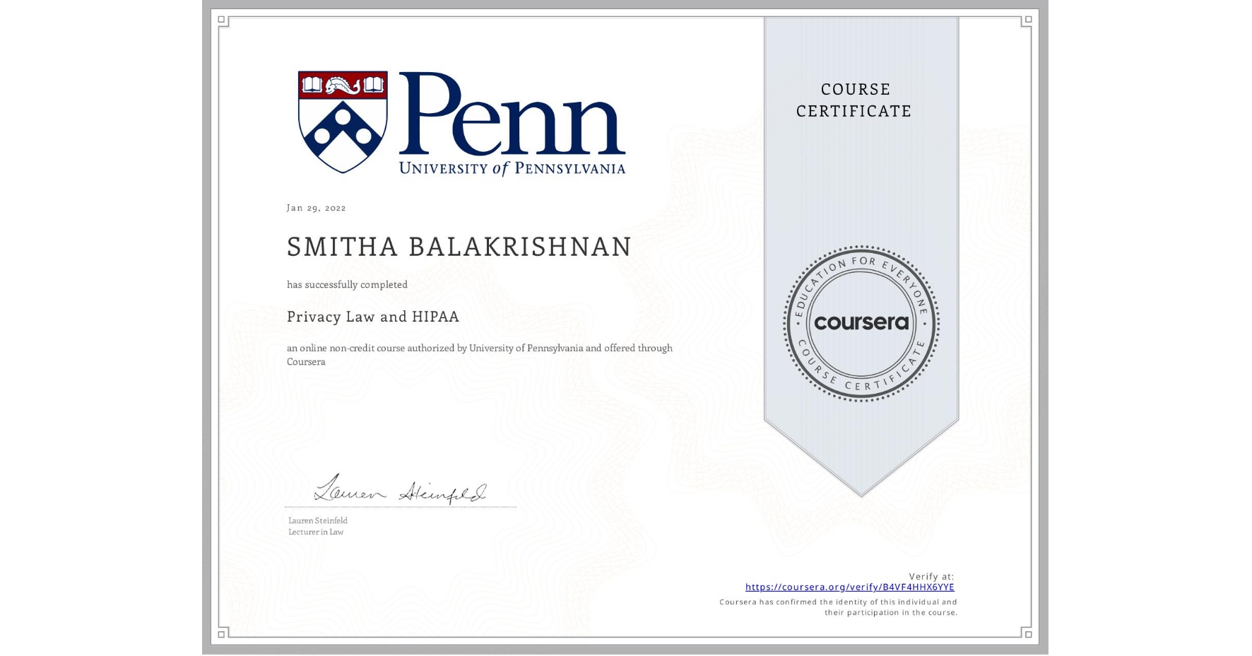 View certificate for SMITHA BALAKRISHNAN, Privacy Law and HIPAA, an online non-credit course authorized by University of Pennsylvania and offered through Coursera