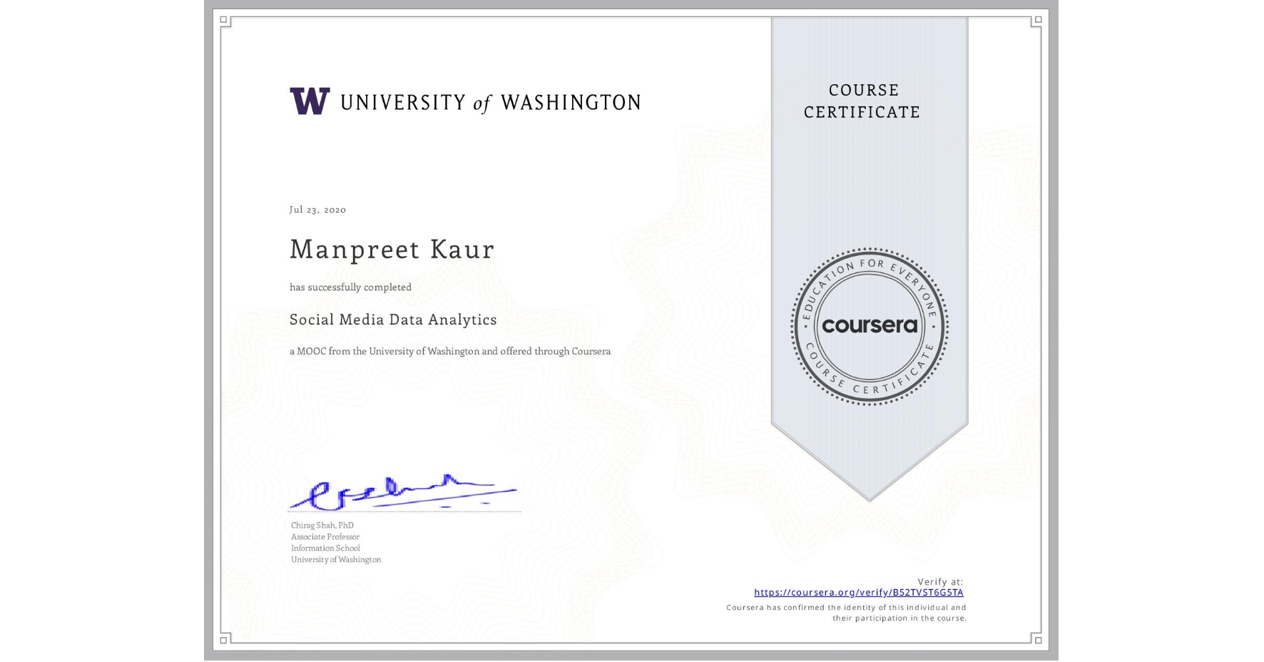 View certificate for Manpreet Kaur, Social Media Data Analytics, an online non-credit course authorized by University of Washington and offered through Coursera