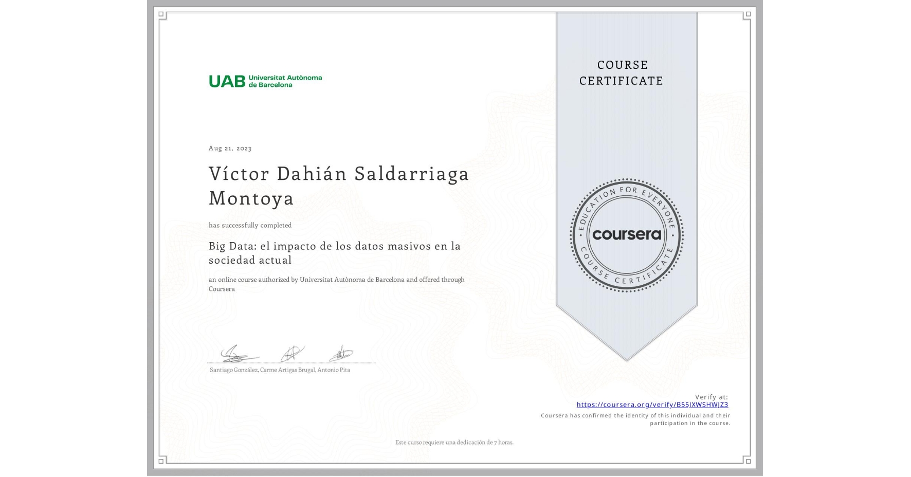 View certificate for Víctor Dahián Saldarriaga Montoya, Big Data: el impacto de los datos masivos en la sociedad actual, an online non-credit course authorized by Universitat Autònoma de Barcelona and offered through Coursera