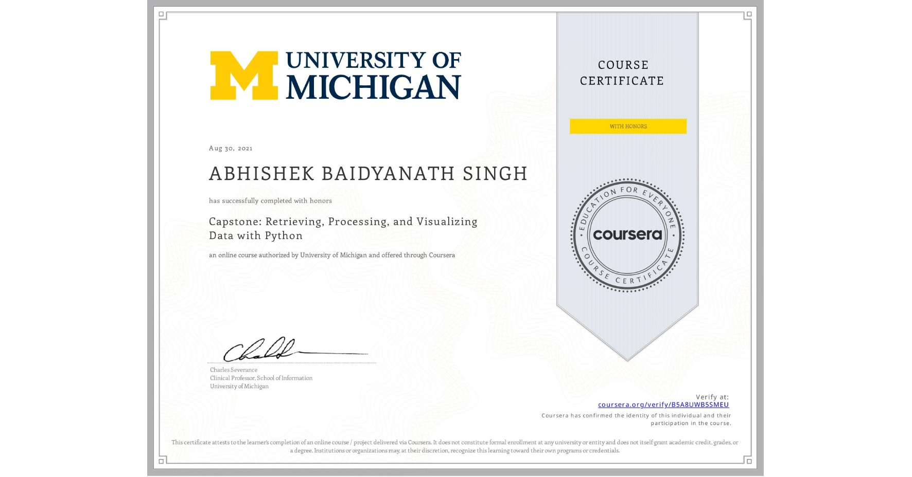 View certificate for ABHISHEK BAIDYANATH  SINGH, Capstone: Retrieving, Processing, and Visualizing Data with Python, an online non-credit course authorized by University of Michigan and offered through Coursera