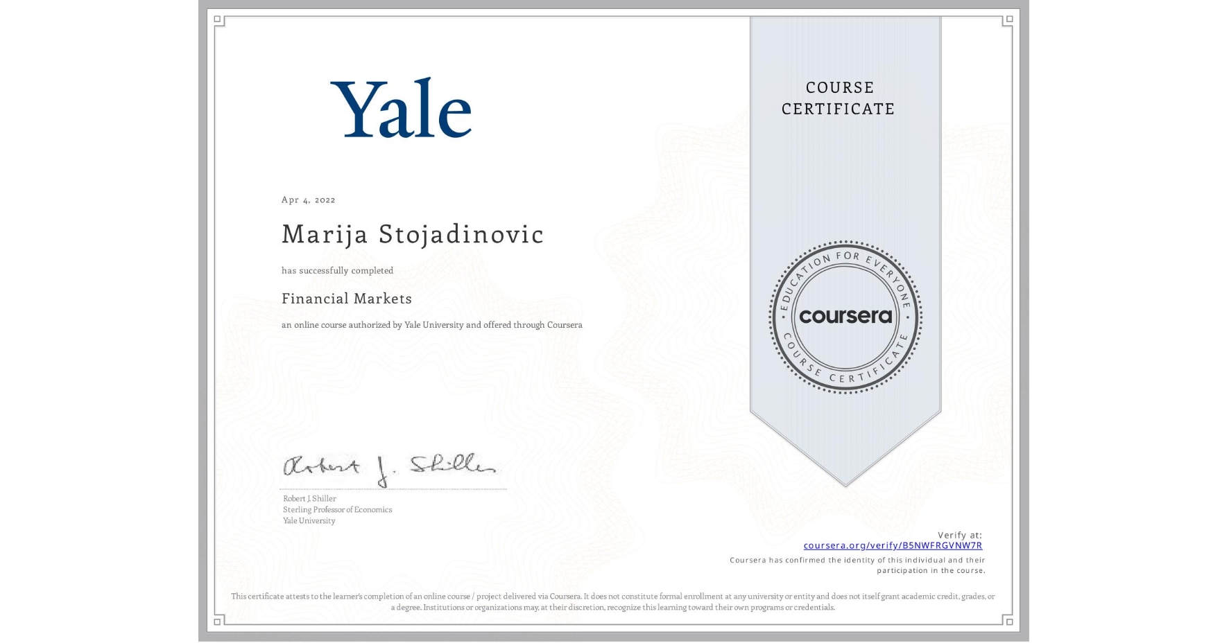 View certificate for Marija Stojadinovic, Financial Markets, an online non-credit course authorized by Yale University and offered through Coursera