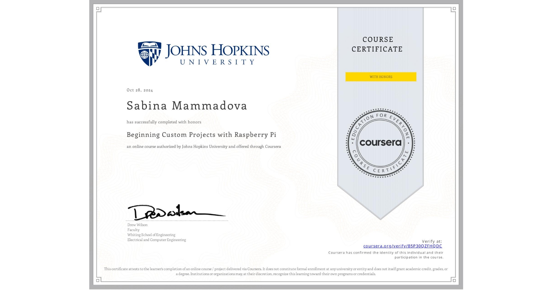 View certificate for Sabina Mammadova, Beginning Custom Projects with Raspberry Pi, an online non-credit course authorized by Johns Hopkins University and offered through Coursera