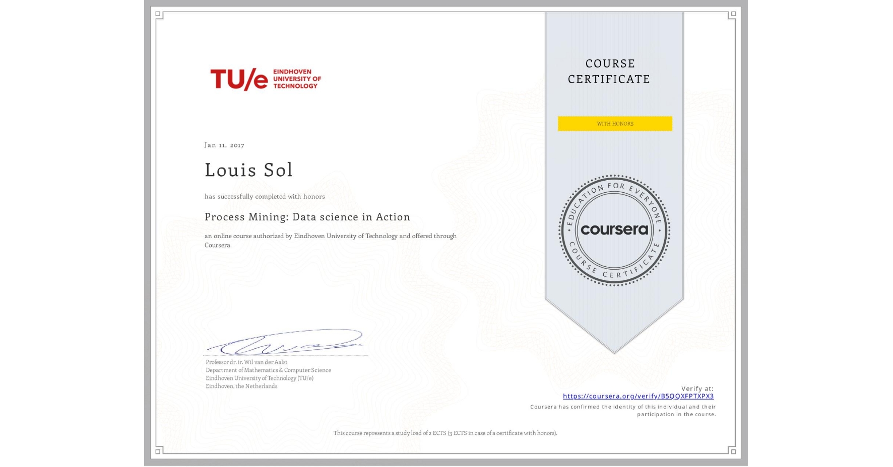 View certificate for Louis Sol, Process Mining: Data science in Action, an online non-credit course authorized by Eindhoven University of Technology and offered through Coursera
