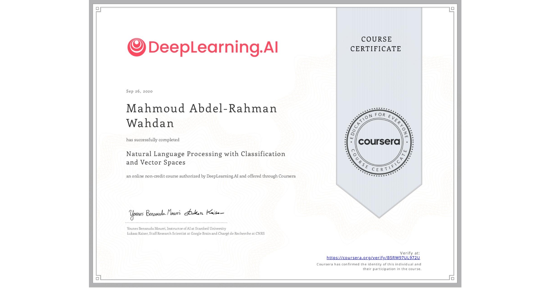 View certificate for Mahmoud Abdel-Rahman Wahdan, Natural Language Processing with Classification and Vector Spaces, an online non-credit course authorized by DeepLearning.AI and offered through Coursera