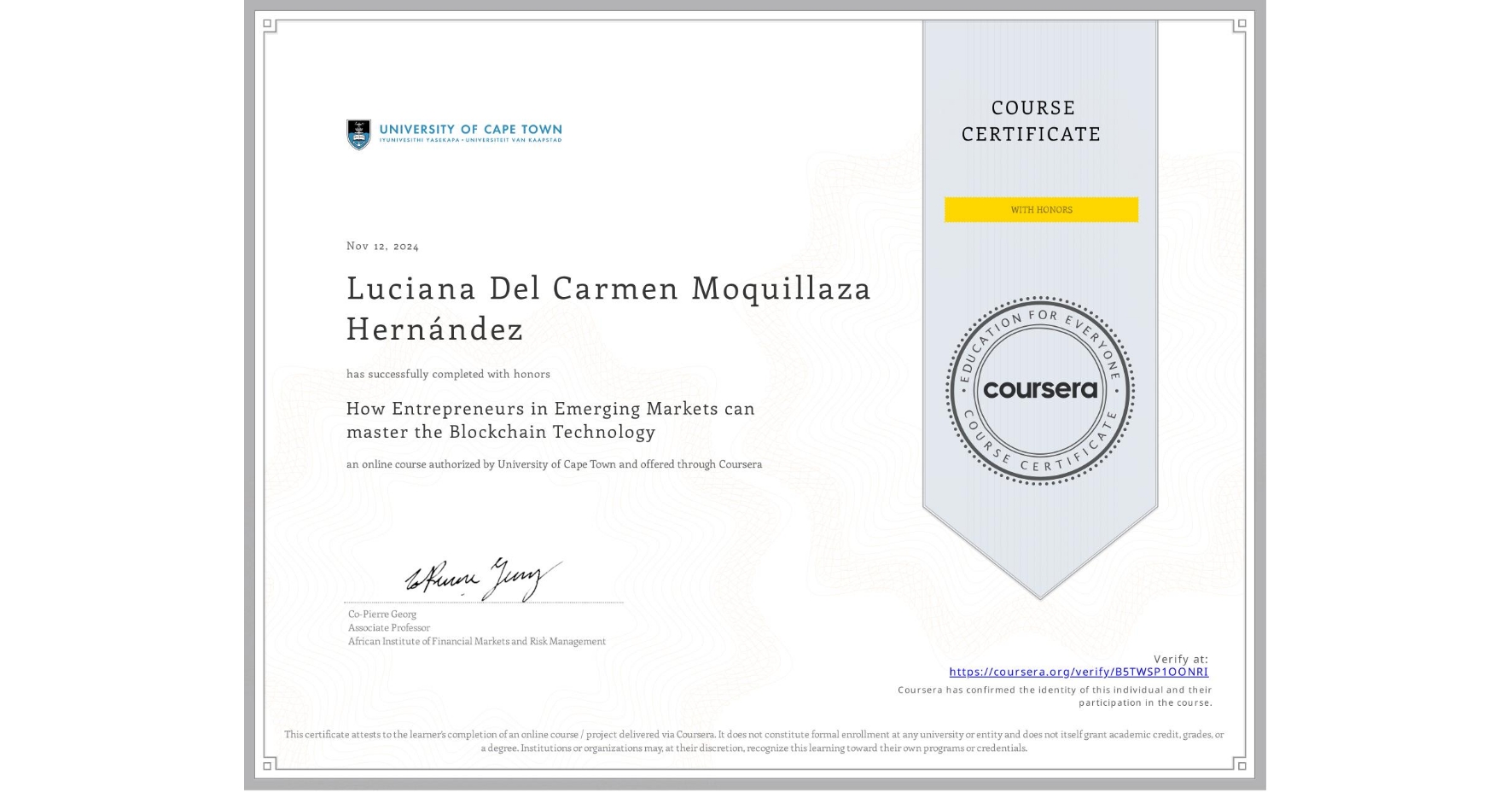 View certificate for Luciana Del Carmen Moquillaza Hernández, How Entrepreneurs in Emerging Markets can master the Blockchain Technology, an online non-credit course authorized by University of Cape Town and offered through Coursera