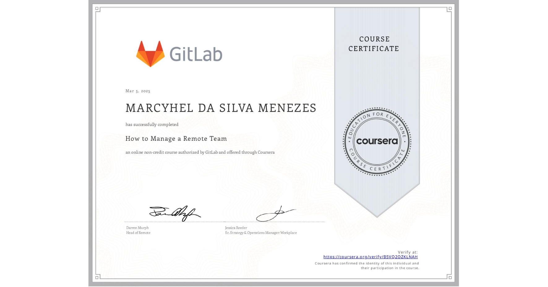 View certificate for MARCYHEL DA SILVA MENEZES, How to Manage a Remote Team, an online non-credit course authorized by GitLab and offered through Coursera