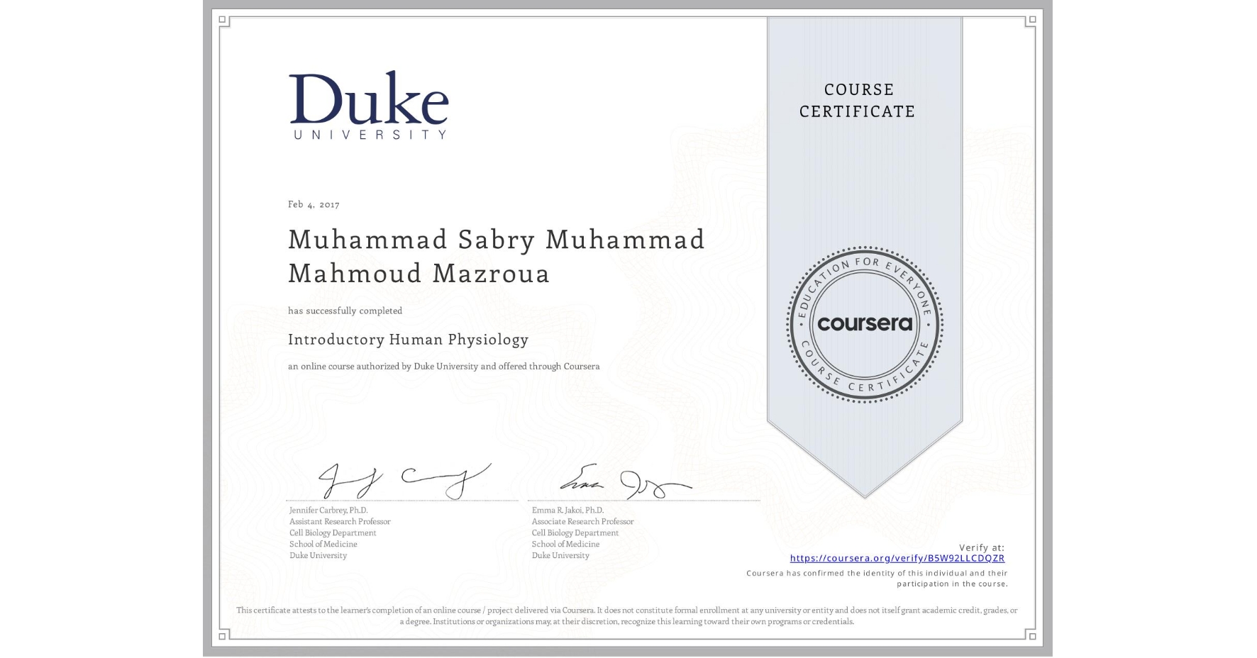 View certificate for Muhammad Sabry Muhammad Mahmoud Mazroua, Introductory Human Physiology, an online non-credit course authorized by Duke University and offered through Coursera