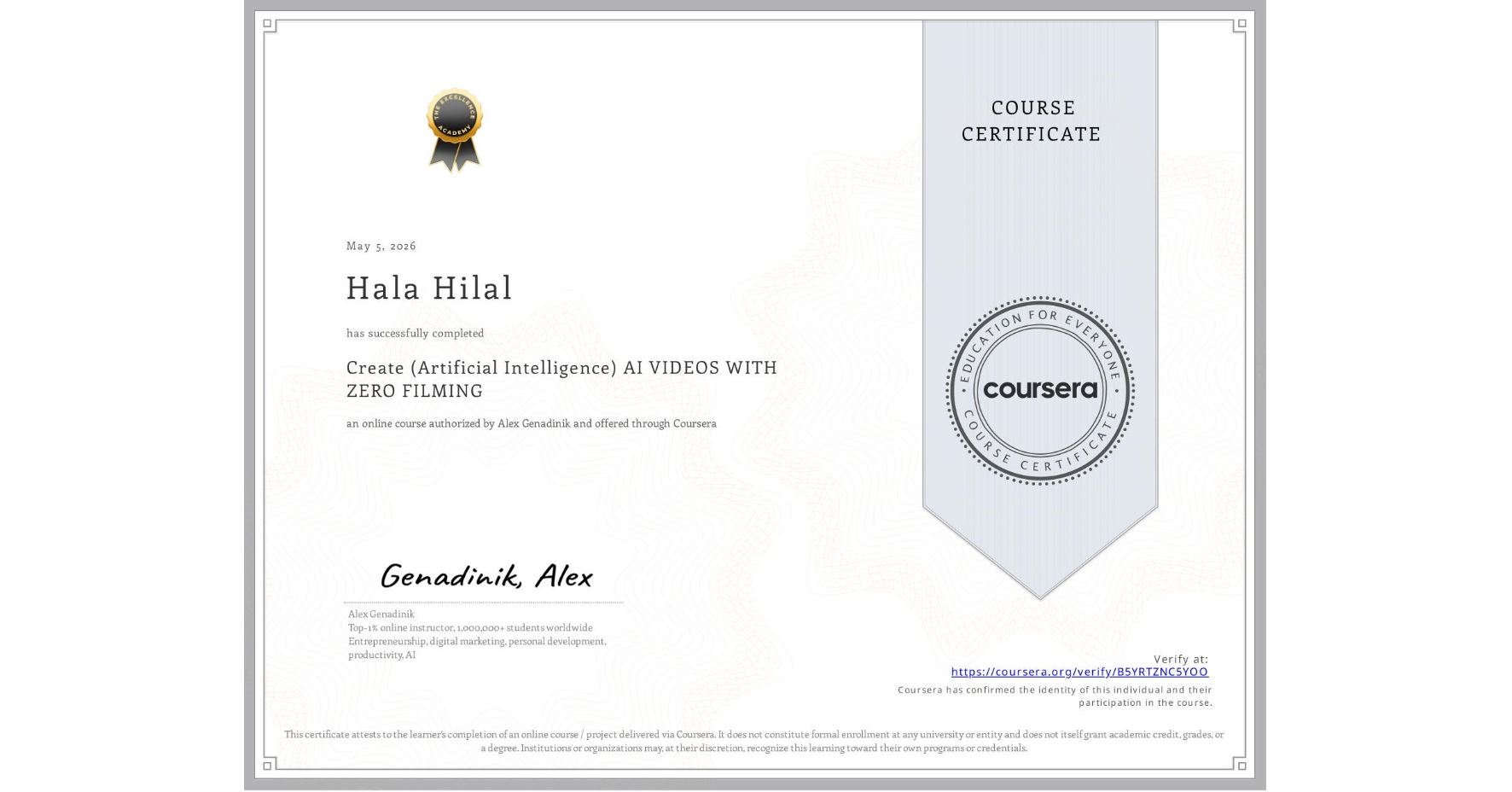 View certificate for Hala Hilal, Create (Artificial Intelligence) AI VIDEOS WITH ZERO FILMING, an online non-credit course authorized by Alex Genadinik and offered through Coursera