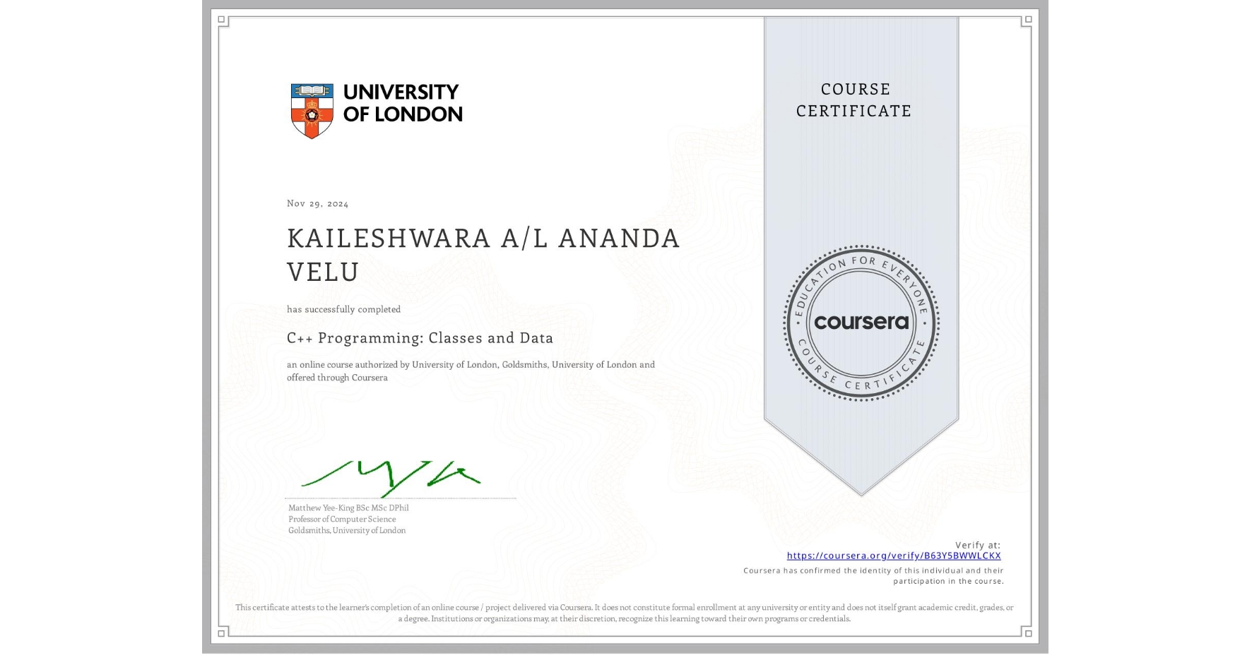 View certificate for KAILESHWARA A/L ANANDA VELU, C++ Programming: Classes and Data, an online non-credit course authorized by University of London & Goldsmiths, University of London and offered through Coursera