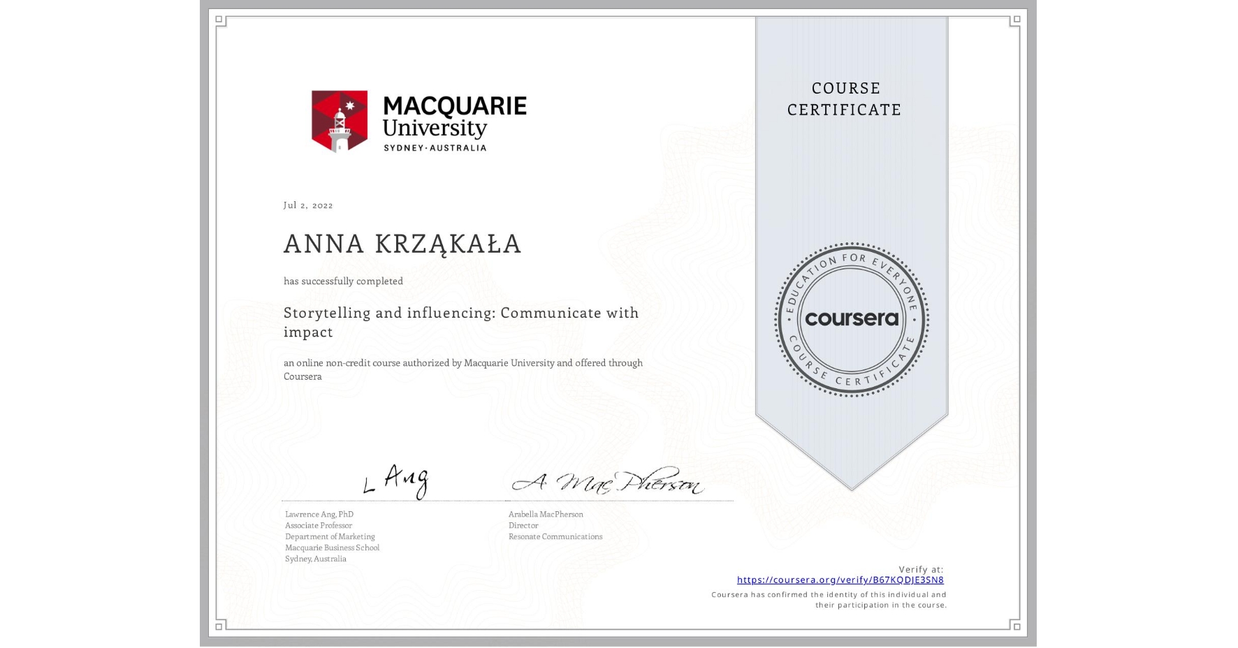 View certificate for  ANNA   KRZĄKAŁA, Storytelling and influencing: Communicate with impact, an online non-credit course authorized by Macquarie University and offered through Coursera