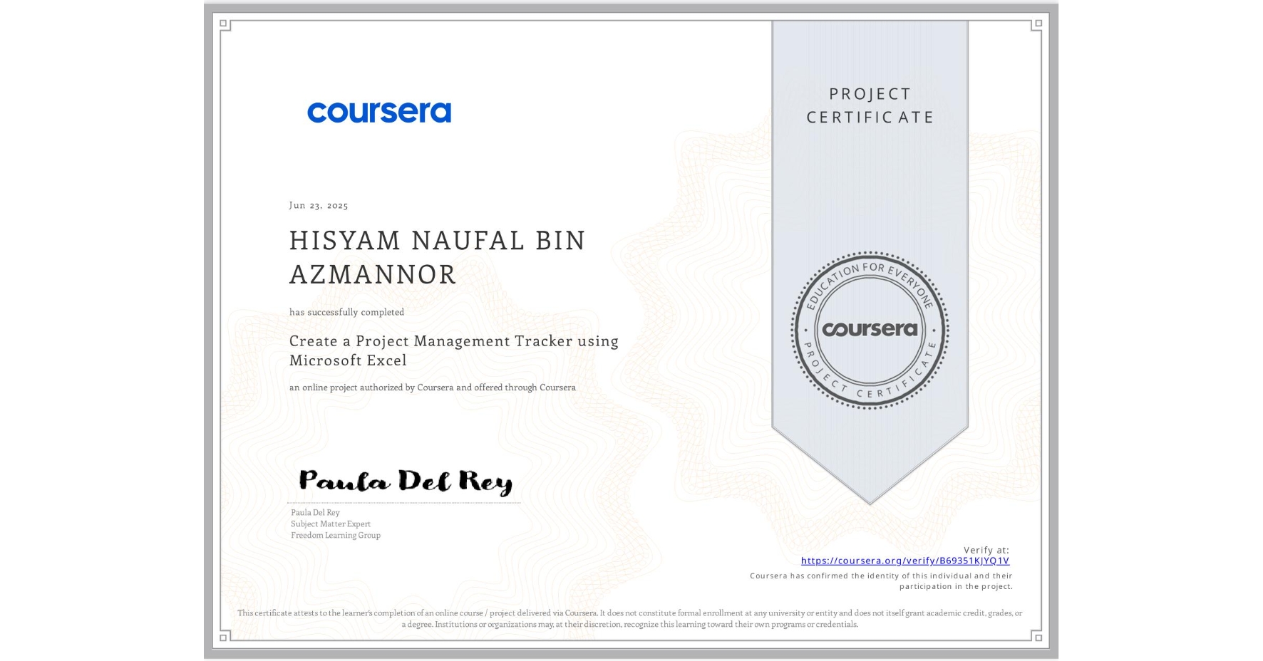 View certificate for HISYAM NAUFAL BIN AZMANNOR, Create a Project Management Tracker using Microsoft Excel, an online non-credit course authorized by Coursera and offered through Coursera
