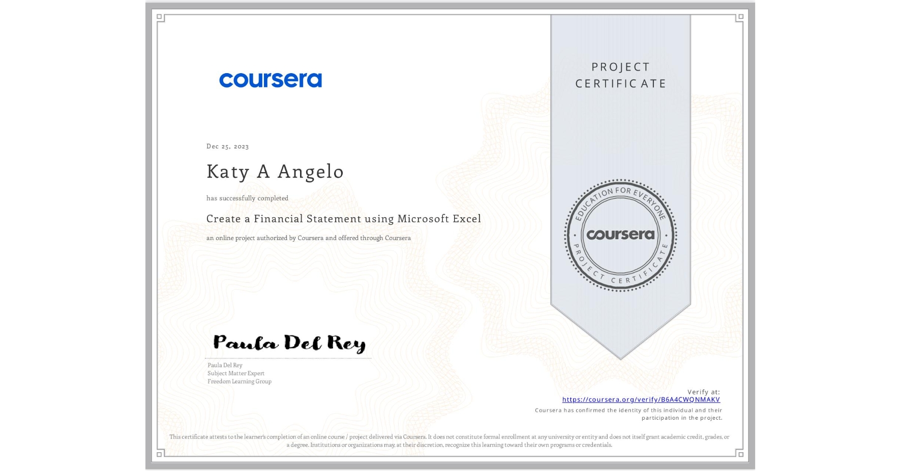 View certificate for Katy A Angelo, Create a Financial Statement using Microsoft Excel, an online non-credit course authorized by Coursera and offered through Coursera