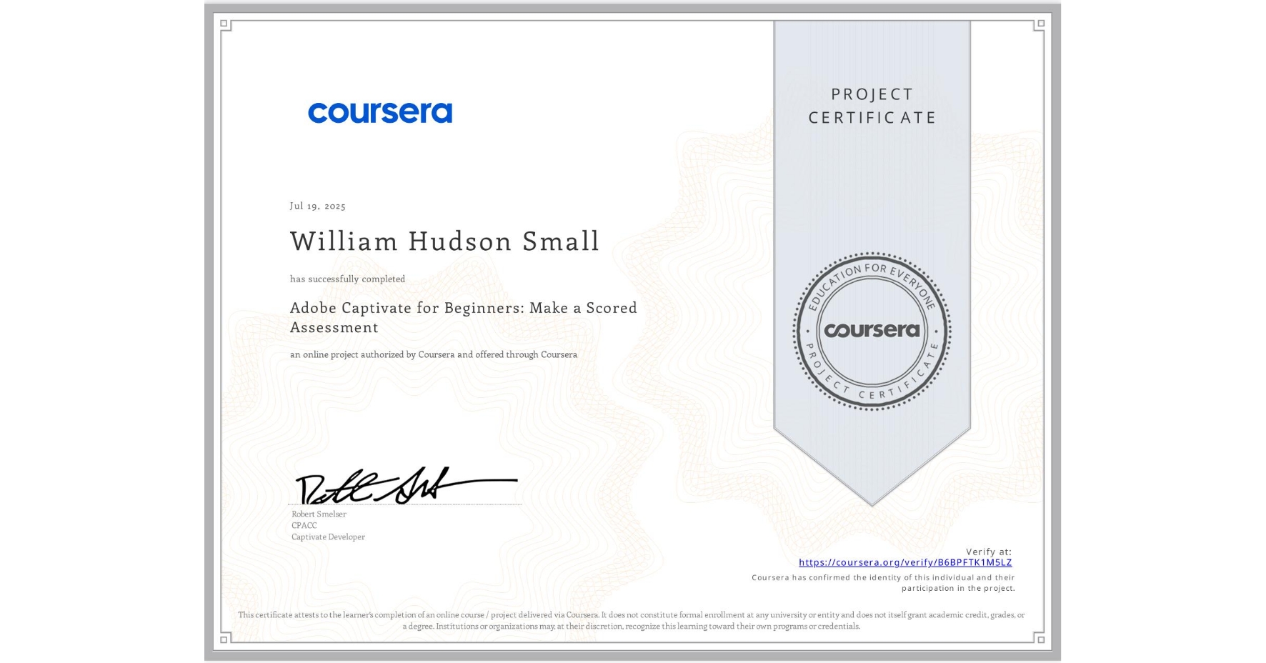 View certificate for William Hudson Small, Adobe Captivate for Beginners: Make a Scored Assessment, an online non-credit course authorized by Coursera and offered through Coursera