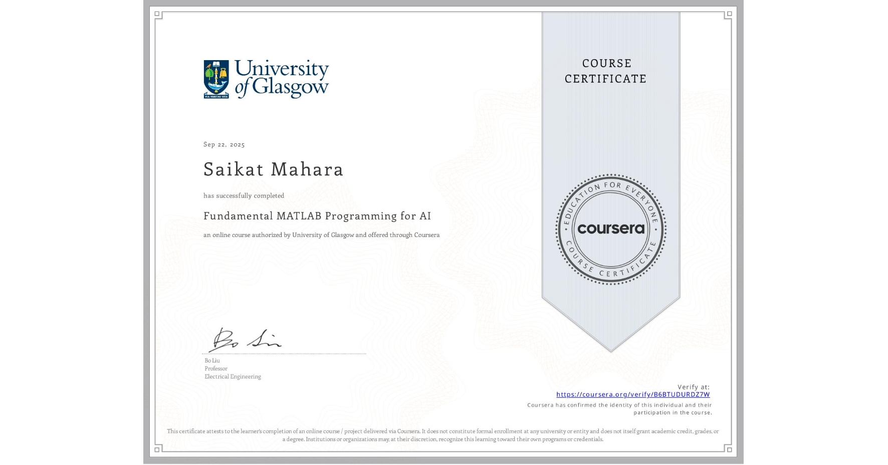 View certificate for Saikat Mahara, Fundamental MATLAB Programming for AI, an online non-credit course authorized by University of Glasgow  and offered through Coursera