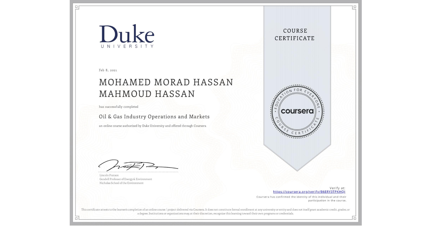 View certificate for MOHAMED MORAD HASSAN MAHMOUD  HASSAN, Oil & Gas Industry Operations and Markets , an online non-credit course authorized by Duke University and offered through Coursera