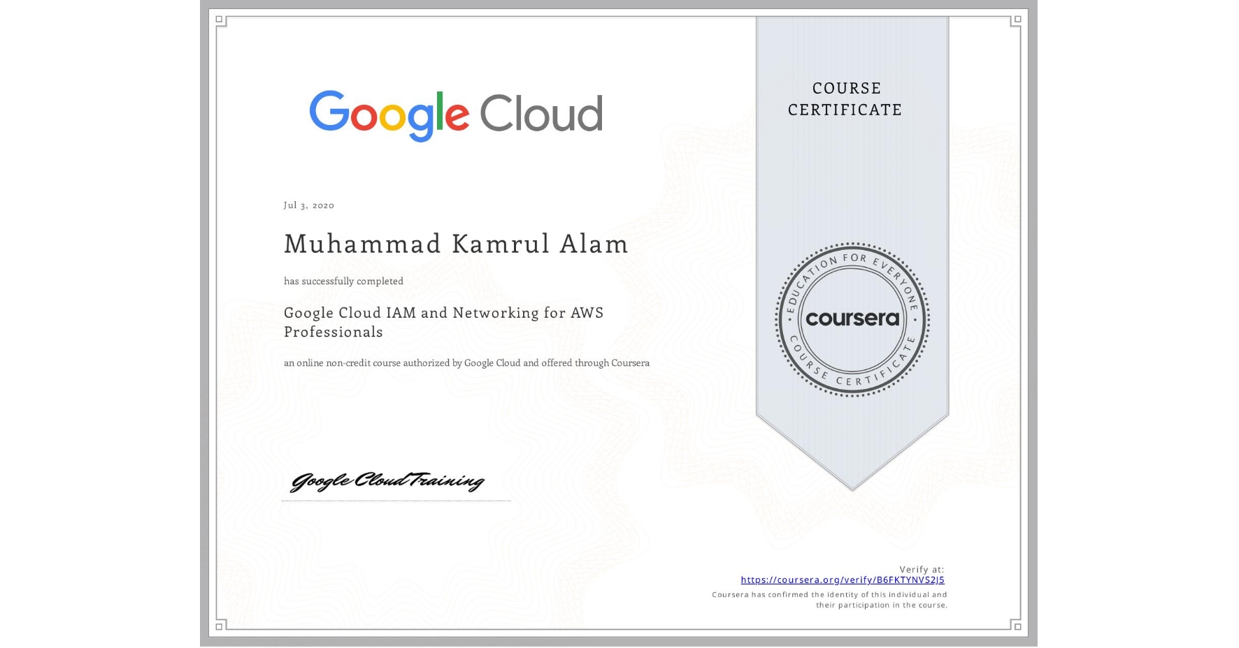 View certificate for Muhammad Kamrul  Alam, Google Cloud IAM and Networking for AWS Professionals, an online non-credit course authorized by Google Cloud and offered through Coursera