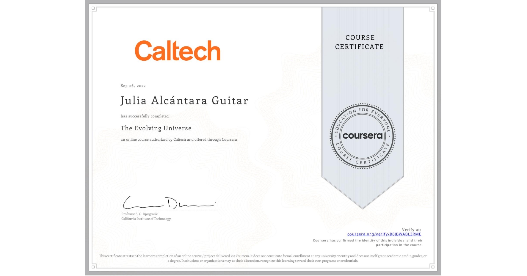 View certificate for Julia Alcántara Guitar, The Evolving Universe, an online non-credit course authorized by Caltech and offered through Coursera