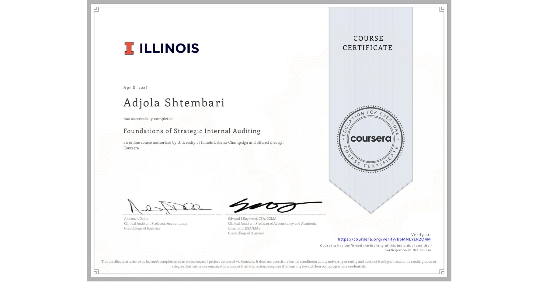 View certificate for Adjola Shtembari, Foundations of Strategic Internal Auditing, an online non-credit course authorized by University of Illinois Urbana-Champaign and offered through Coursera