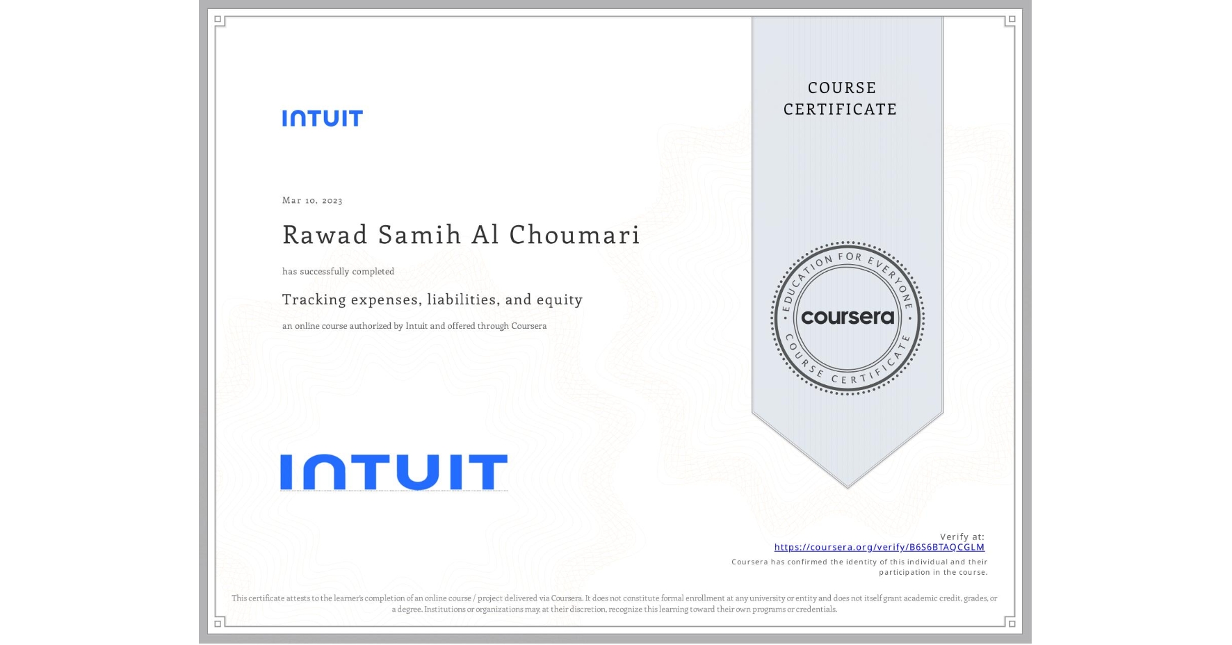 View certificate for Rawad Samih Al Choumari  , Tracking expenses, liabilities, and equity, an online non-credit course authorized by Intuit and offered through Coursera