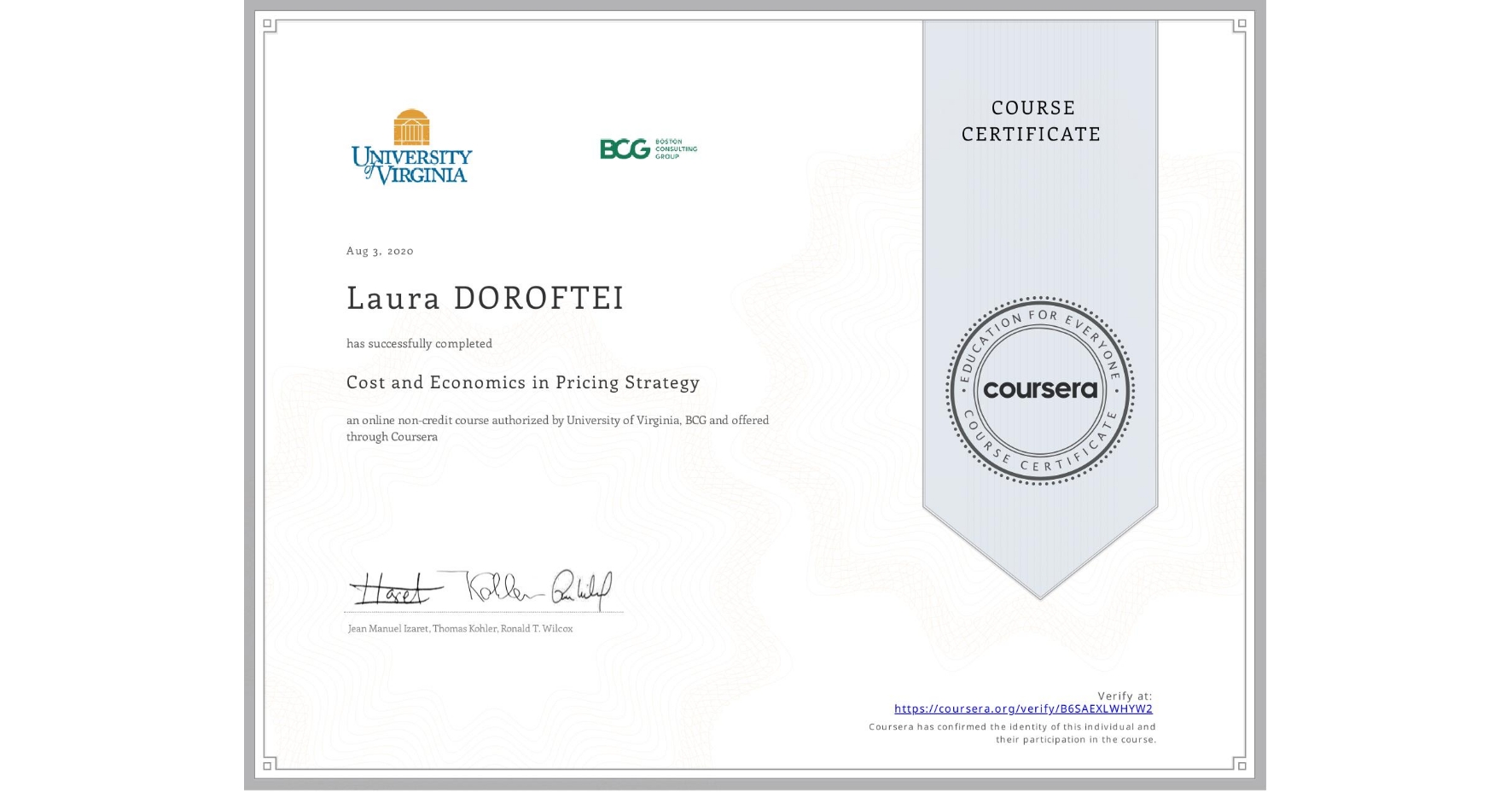 View certificate for Laura DOROFTEI, Cost and Economics in Pricing Strategy, an online non-credit course authorized by University of Virginia & BCG and offered through Coursera