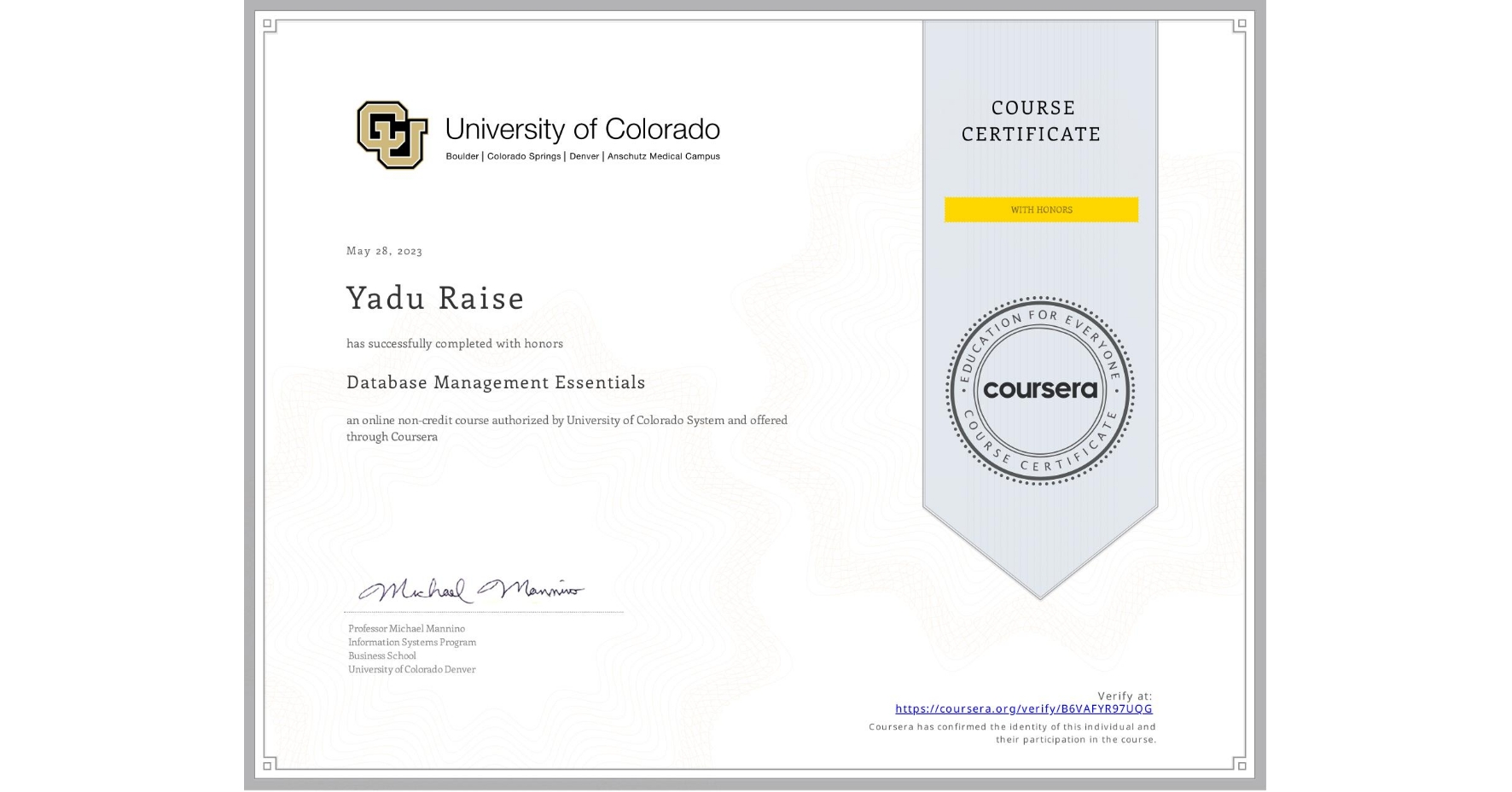 View certificate for Yadu Raise, Database Management Essentials, an online non-credit course authorized by University of Colorado System and offered through Coursera