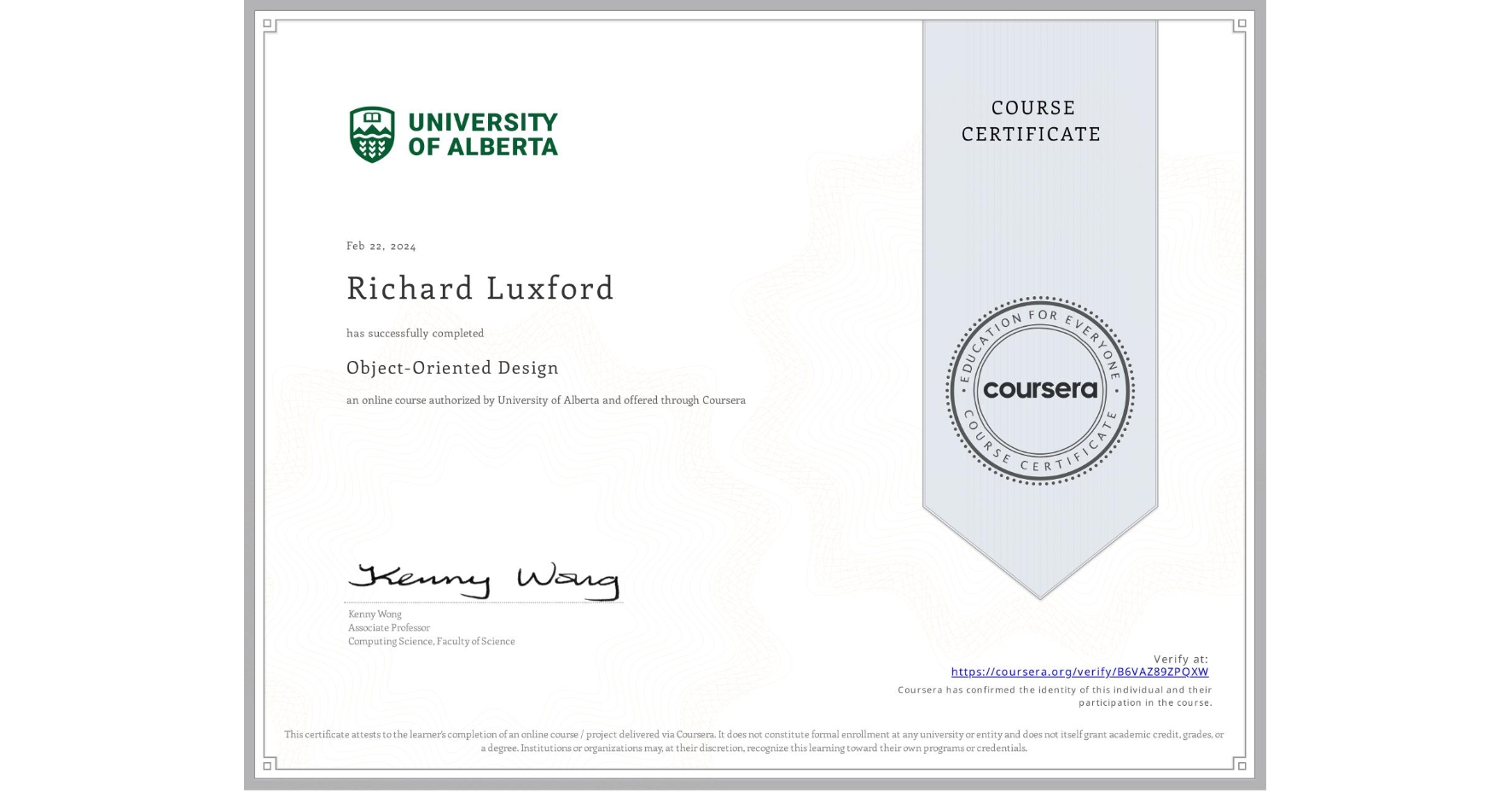 View certificate for Richard Luxford, Object-Oriented Design, an online non-credit course authorized by University of Alberta and offered through Coursera