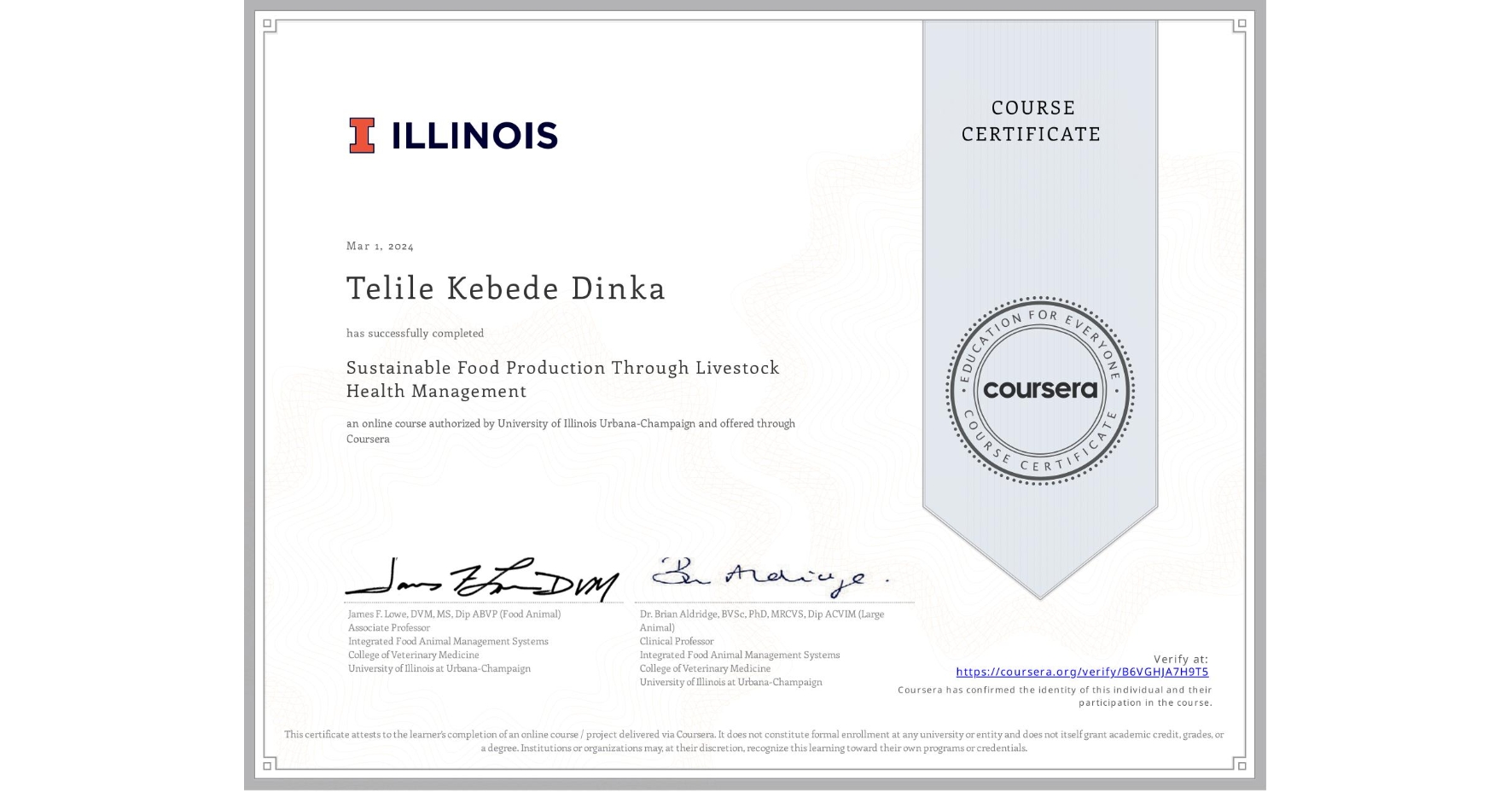 View certificate for Telile Kebede Dinka, Sustainable Food Production Through Livestock Health Management, an online non-credit course authorized by University of Illinois Urbana-Champaign and offered through Coursera