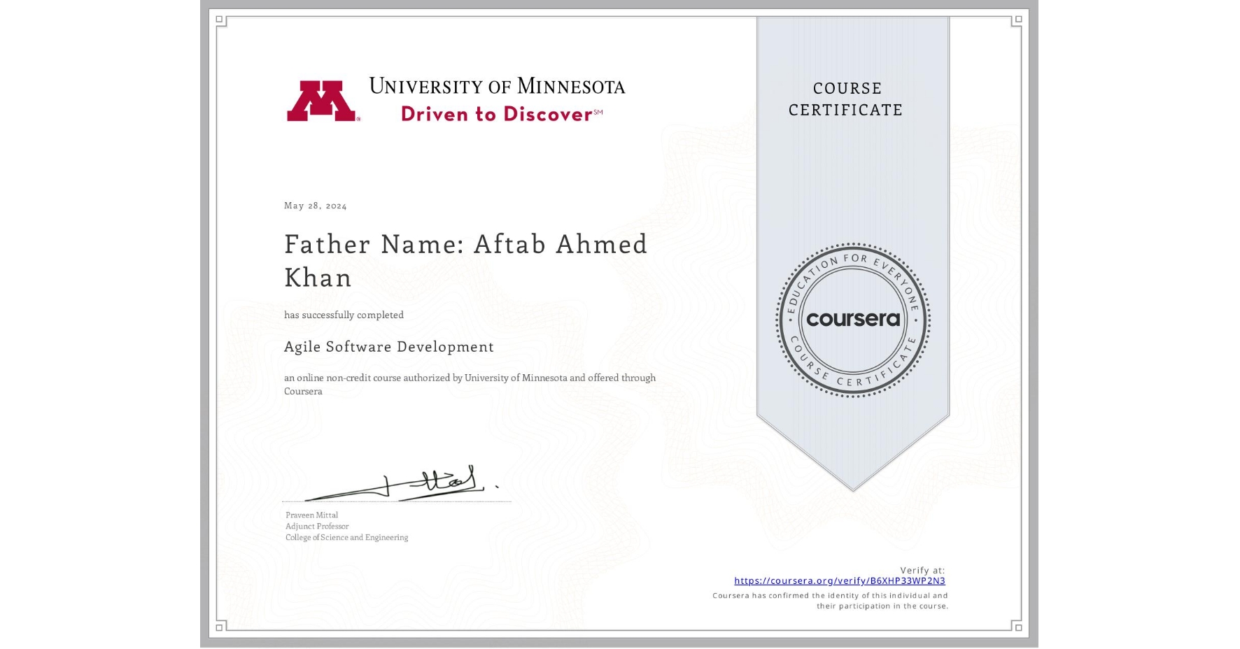 View certificate for Father Name: Aftab Ahmed  Khan, Agile Software Development, an online non-credit course authorized by University of Minnesota and offered through Coursera