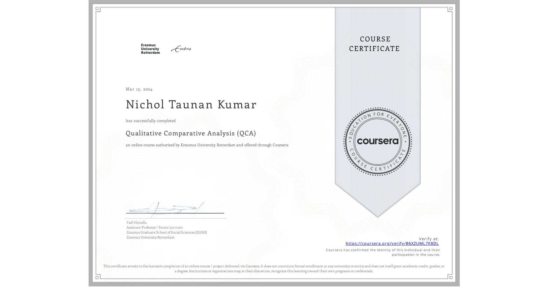 View certificate for Nichol Taunan Kumar, Qualitative Comparative Analysis (QCA), an online non-credit course authorized by Erasmus University Rotterdam and offered through Coursera