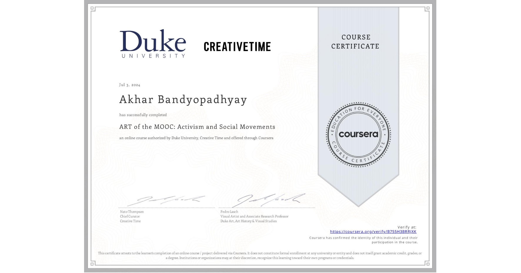View certificate for Akhar Bandyopadhyay, ART of the MOOC: Activism and Social Movements, an online non-credit course authorized by Duke University & Creative Time and offered through Coursera