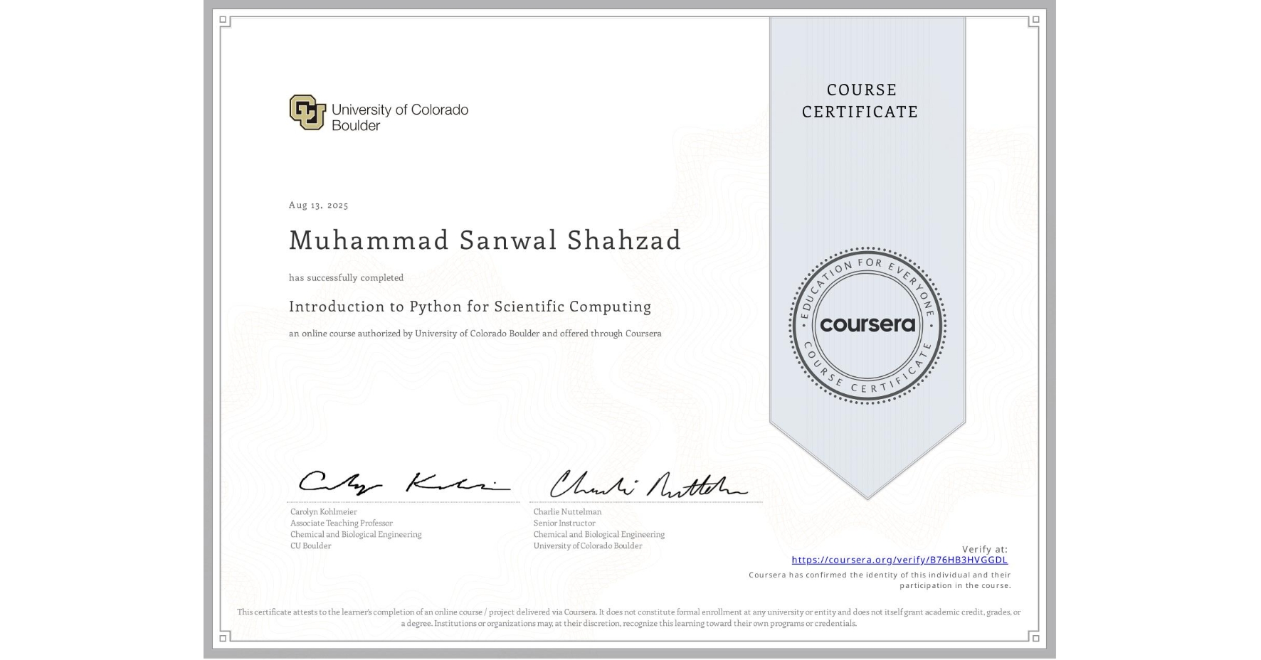 View certificate for Muhammad Sanwal Shahzad, Introduction to Python for Scientific Computing, an online non-credit course authorized by University of Colorado Boulder and offered through Coursera