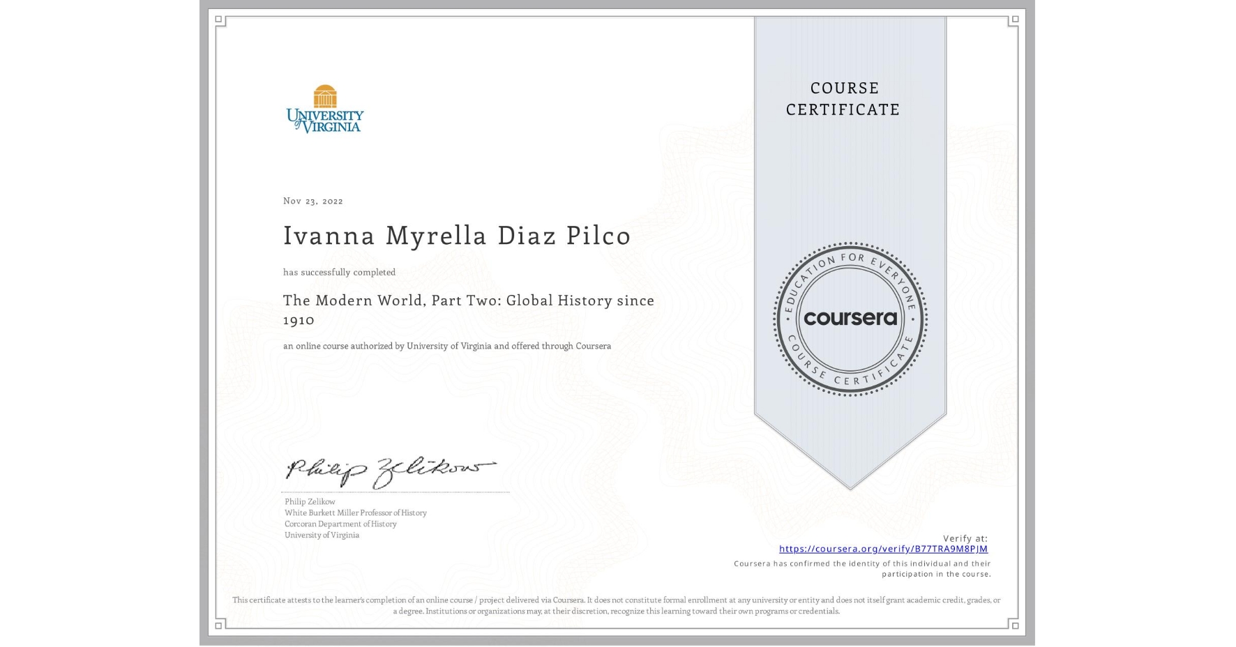 View certificate for Ivanna Myrella Diaz Pilco, The Modern World, Part Two: Global History since 1910, an online non-credit course authorized by University of Virginia and offered through Coursera