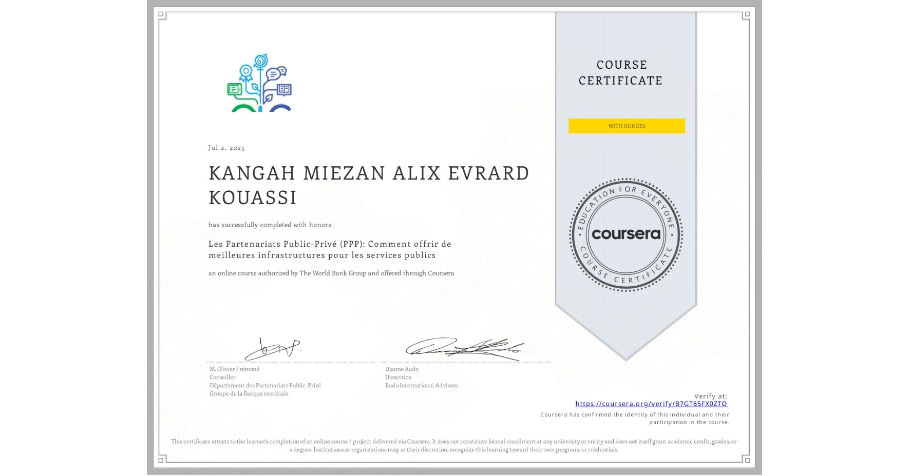 View certificate for KANGAH MIEZAN ALIX EVRARD KOUASSI, Les Partenariats Public-Privé (PPP): Comment offrir de meilleures infrastructures pour les services publics, an online non-credit course authorized by The World Bank Group and offered through Coursera