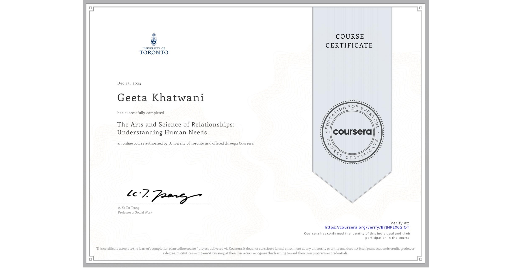 View certificate for Geeta Khatwani, The Arts and Science of Relationships: Understanding Human Needs, an online non-credit course authorized by University of Toronto and offered through Coursera