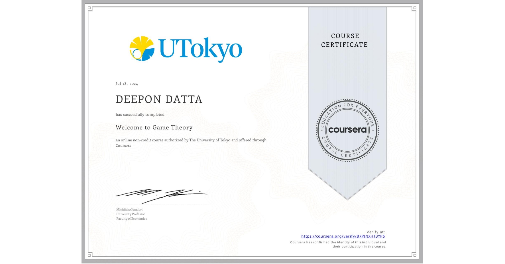 View certificate for DEEPON DATTA, Welcome to Game Theory, an online non-credit course authorized by The University of Tokyo and offered through Coursera
