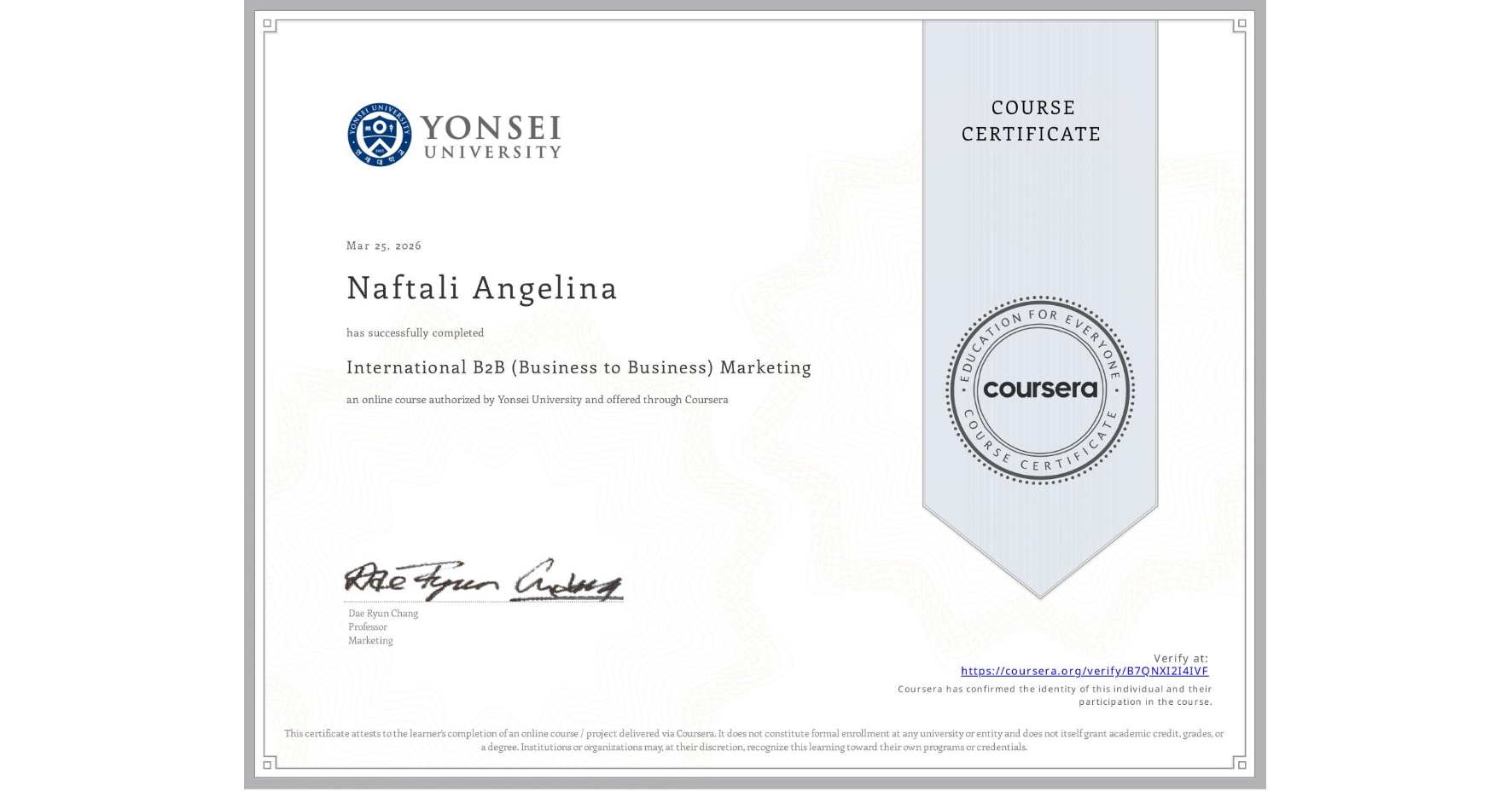 View certificate for Naftali Angelina, International B2B (Business to Business) Marketing, an online non-credit course authorized by Yonsei University and offered through Coursera