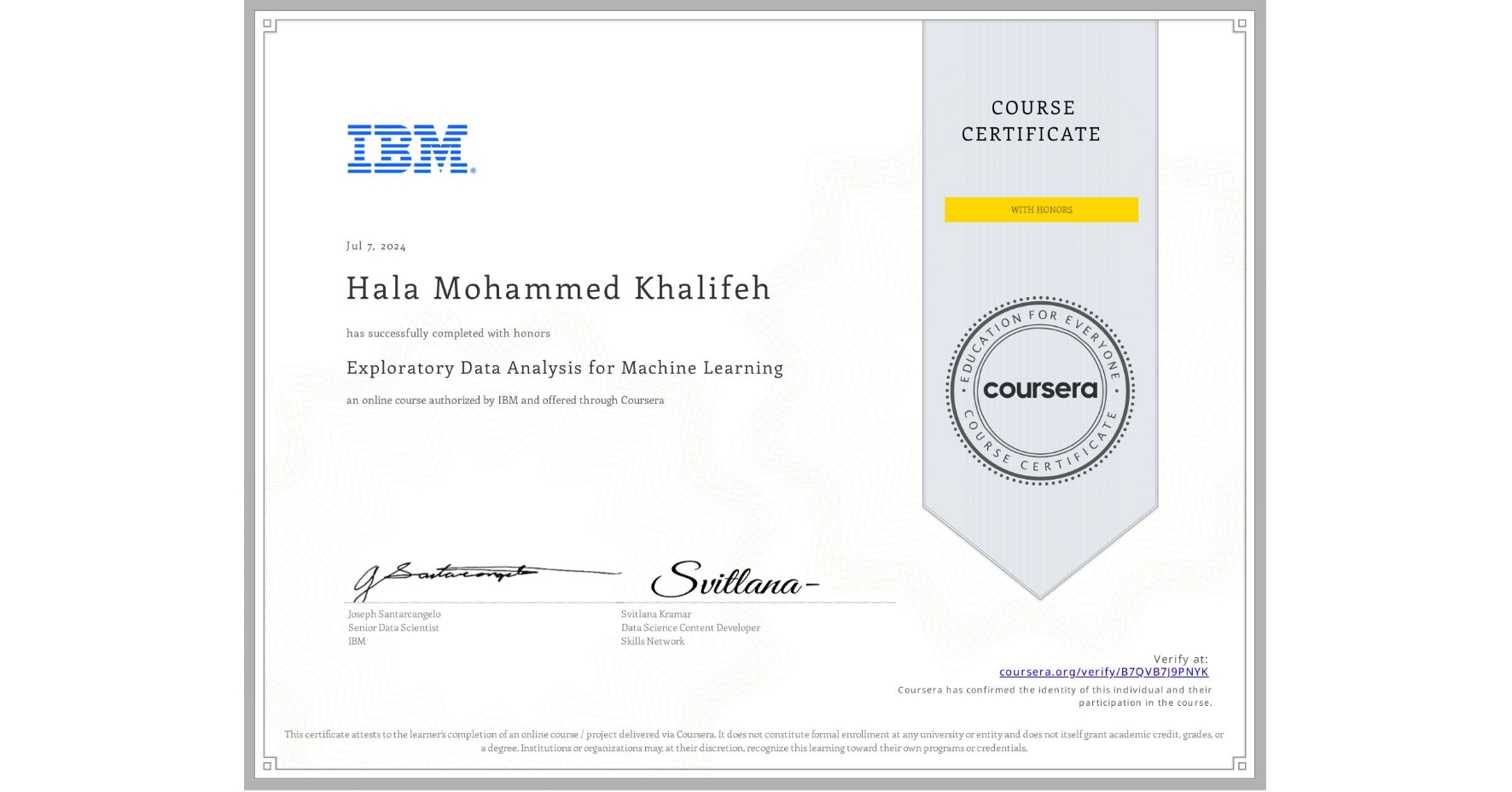 View certificate for Hala Mohammed Khalifeh, Exploratory Data Analysis for Machine Learning, an online non-credit course authorized by IBM and offered through Coursera