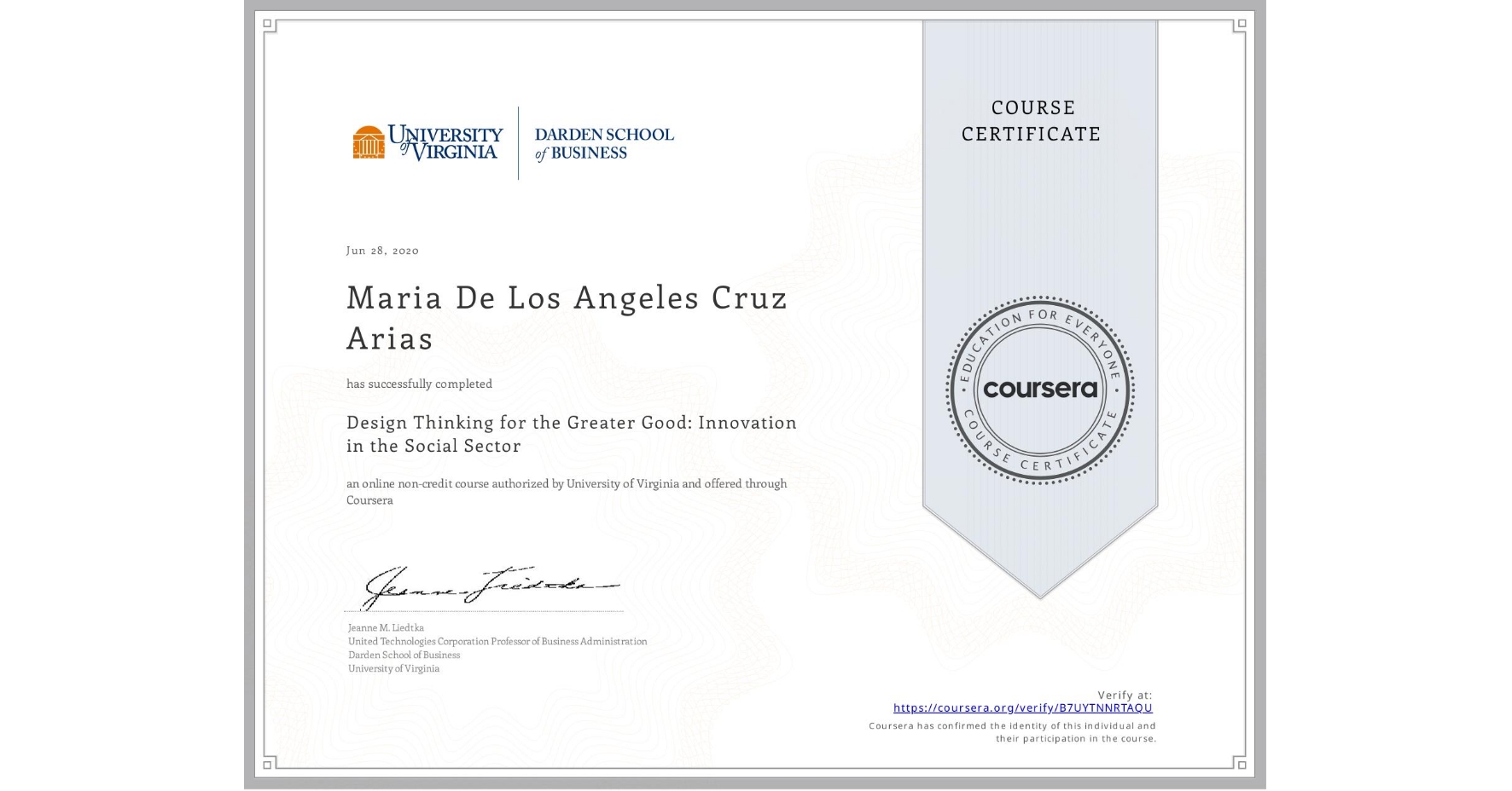 View certificate for Maria De Los Angeles Cruz Arias, Design Thinking for the Greater Good: Innovation in the Social Sector, an online non-credit course authorized by University of Virginia and offered through Coursera