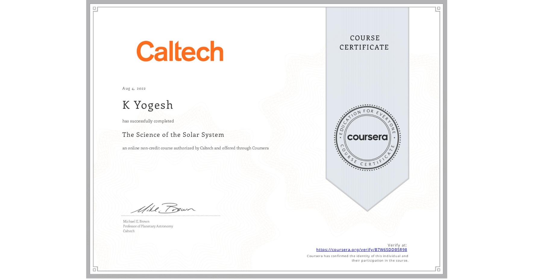View certificate for K Yogesh, The Science of the Solar System, an online non-credit course authorized by Caltech and offered through Coursera