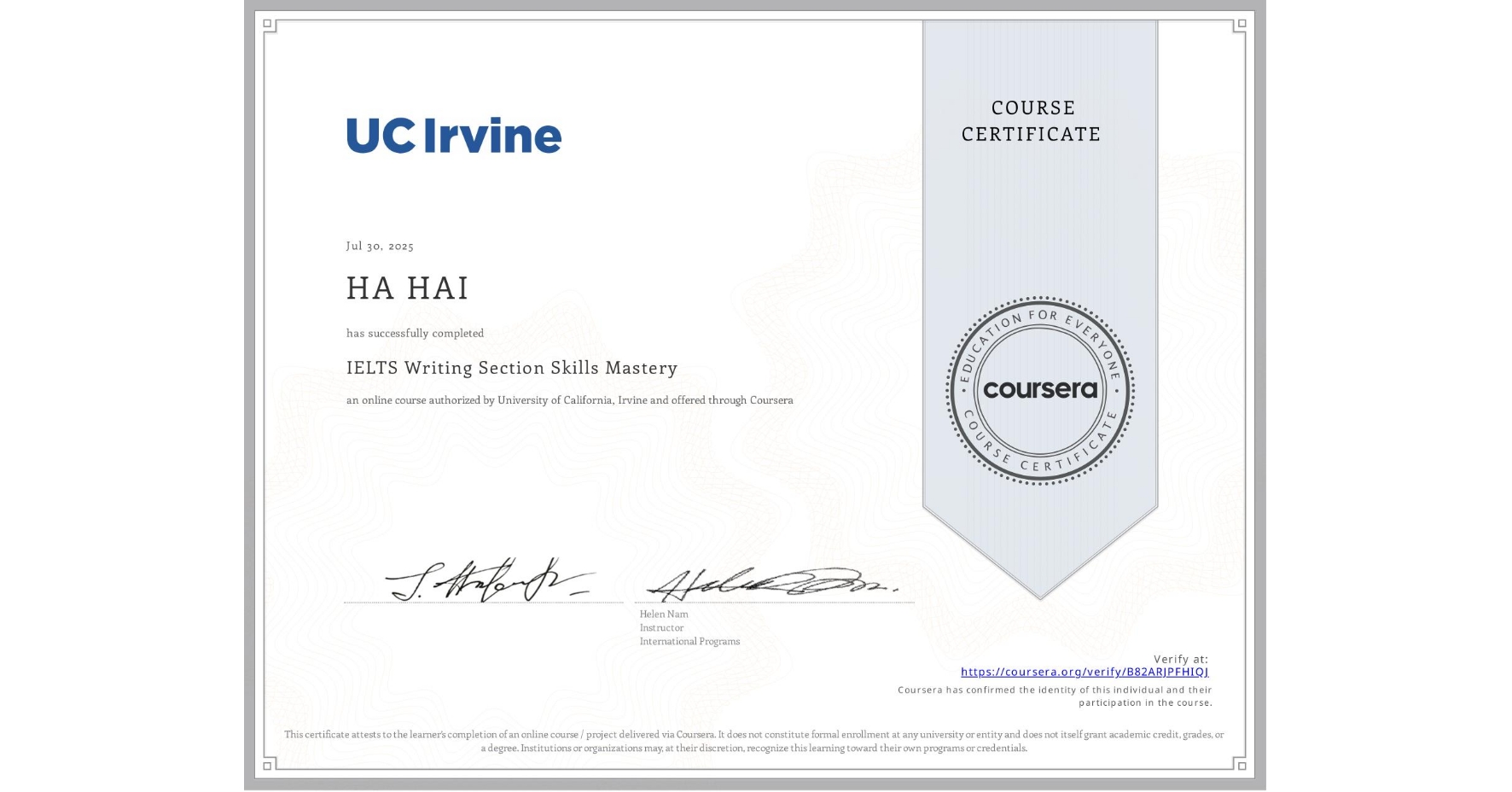 View certificate for HA HAI, IELTS Writing Section Skills Mastery, an online non-credit course authorized by University of California, Irvine and offered through Coursera