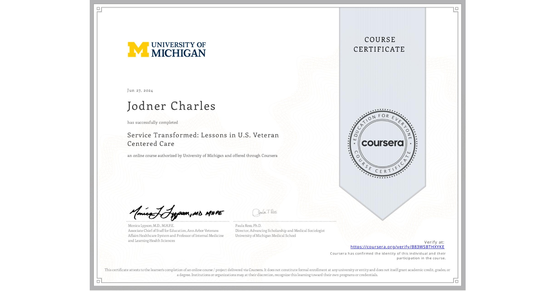 View certificate for Jodner Charles, Service Transformed: Lessons in U.S. Veteran Centered Care, an online non-credit course authorized by University of Michigan and offered through Coursera